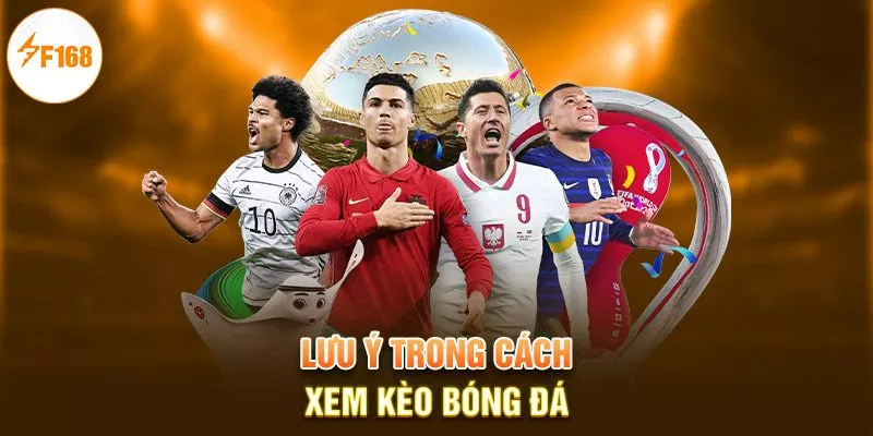 Lưu ý trong cách xem kèo bóng đá