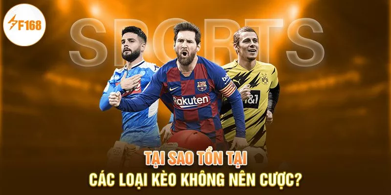 Tại sao tồn tại các loại kèo không nên cược?