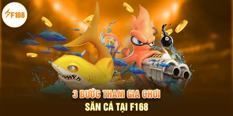 3 bước tham gia chơi săn cá tại F168