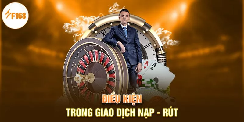 Điều kiện trong giao dịch nạp - rút