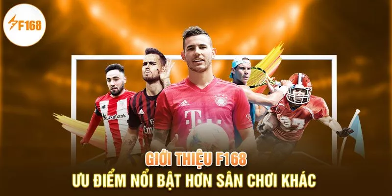 Giới thiệu F168 - Ưu điểm nổi bật hơn sân chơi khác 