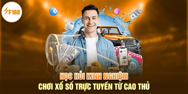 Học hỏi kinh nghiệm chơi Xổ số trực tuyến từ cao thủ