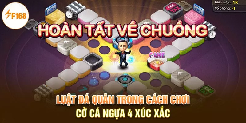 Luật đá quân trong cách chơi cờ cá ngựa 4 xúc xắc