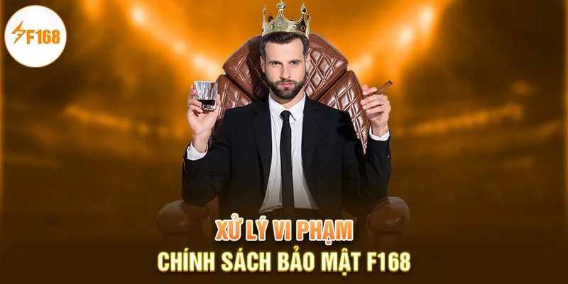 Xử lý vi phạm chính sách bảo mật F168